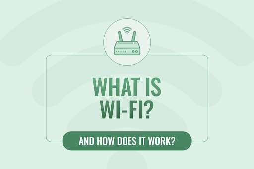 What is Wi-Fi and how does it work?