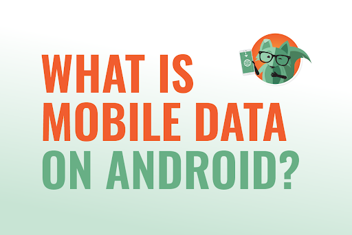 What is mobile data on Android? With a small Mint fox in the corner holding an Android phone