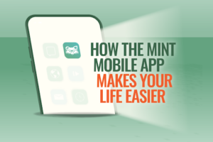 Mint Mobile app features | How the Mint Mobile app makes your life easier