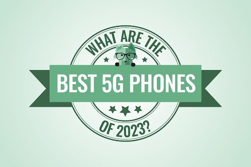 What are the best 5G phones of 2023?