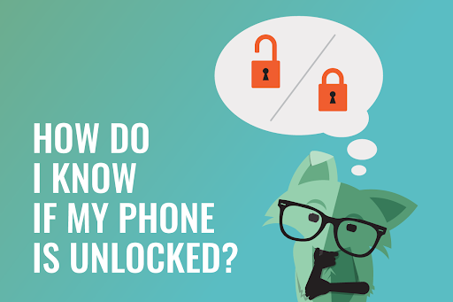 How do I know if my phone is unlocked?