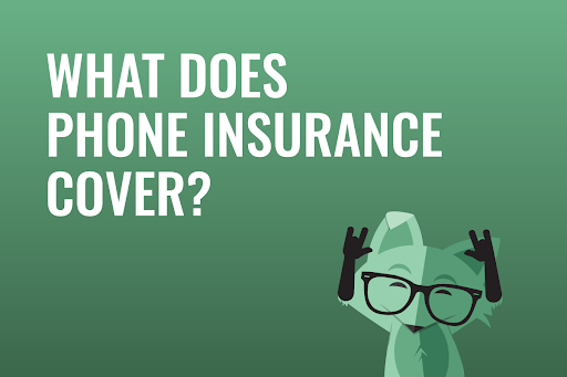 What does phone insurance cover? 