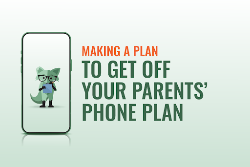 Making a plan to get off your parents' phone plan
