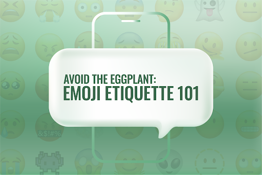 A text message bubble that says "Avoid the eggplant: emoji etiquette 101"