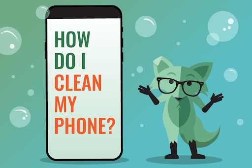 Mint Fox with graphic copy that says “How do I clean my phone?” 