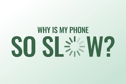 Why is my phone so slow?