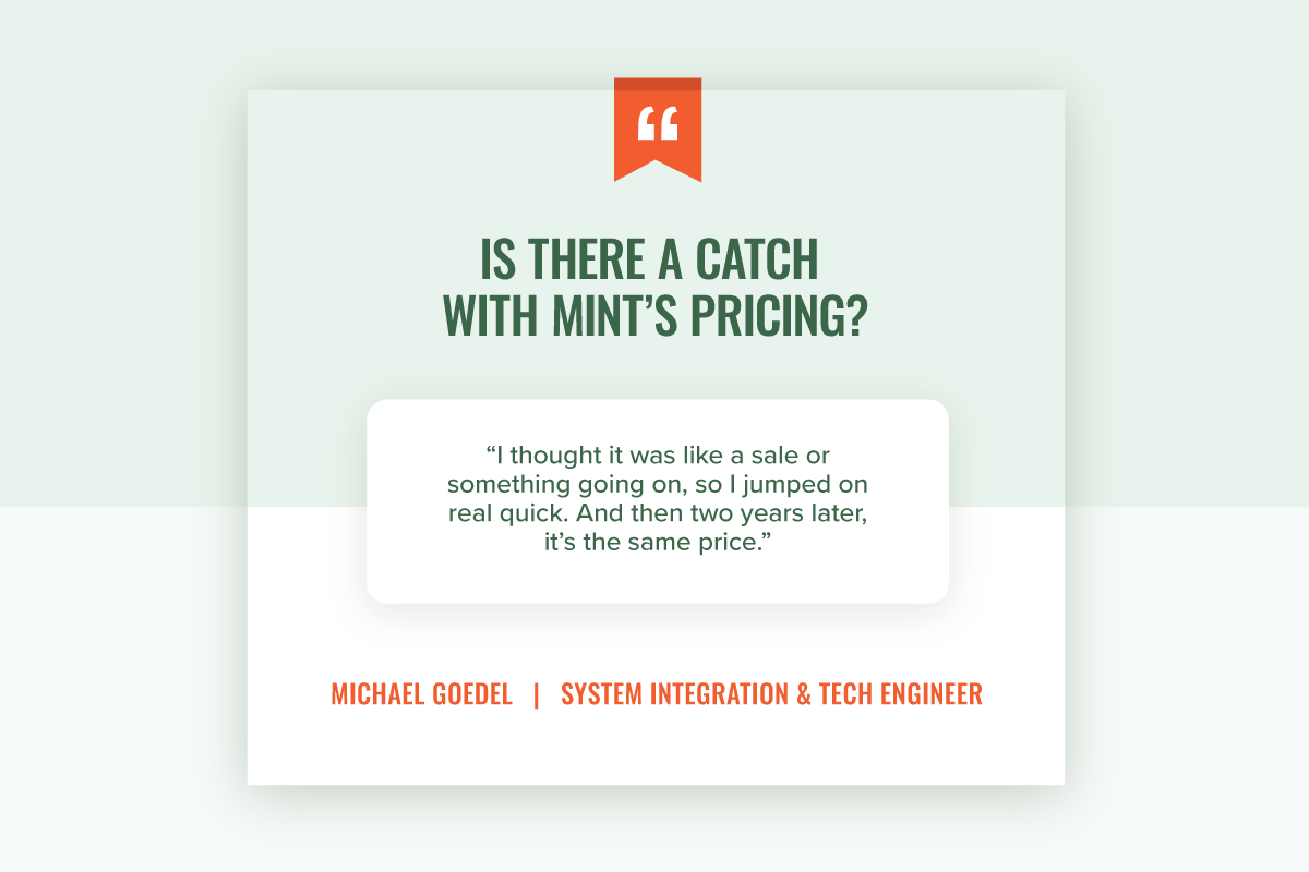 A quote from a real subscriber answering the question "Is there a catch with Mint's pricing?"