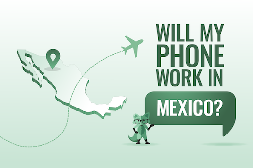 Will my phone work in Mexico?