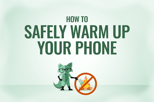 Mint Fox with text reading "How to safely warm up your phone"