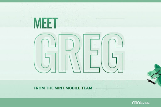 Meet Greg from the Mint Mobile team