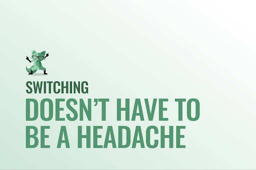 Switching doesn't have to be a headache