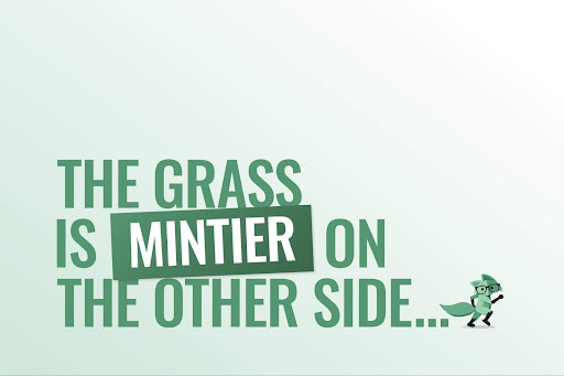 The grass is MINTier on the other side