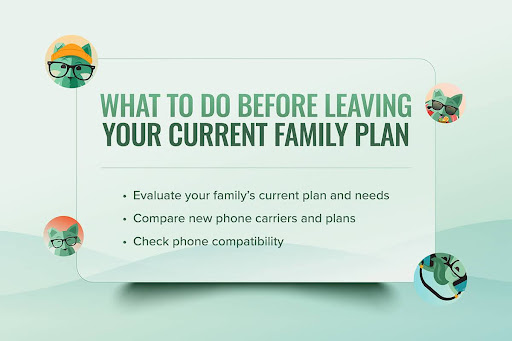 What to do before leaving your current family plan