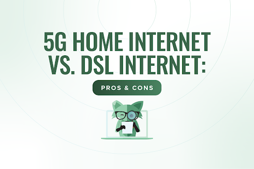 5G home internet vs. DSL internet: Pros & cons