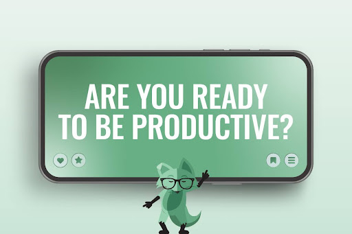Are you ready to be productive?