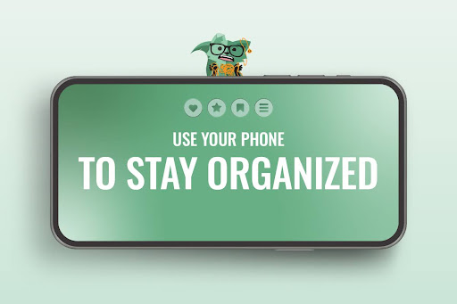 Use your phone to stay organized