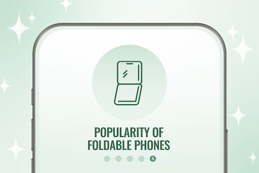 5. Popularity of foldable phones