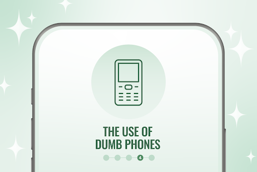 4. The use of dumb phones