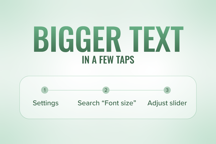 Three steps to bigger text on your phone: Settings, search “Font size,” then adjust the slider